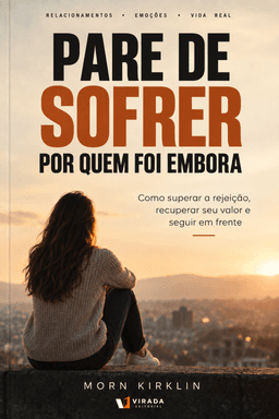 Capa do livro Pare de Sofrer por Quem Foi Embora